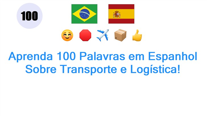 Aprenda 100 Palavras em Espanhol Sobre Transporte e Logística!